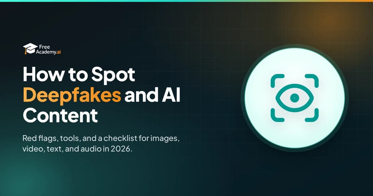 How to Spot Deepfakes and AI-Generated Content: A 2026 Guide