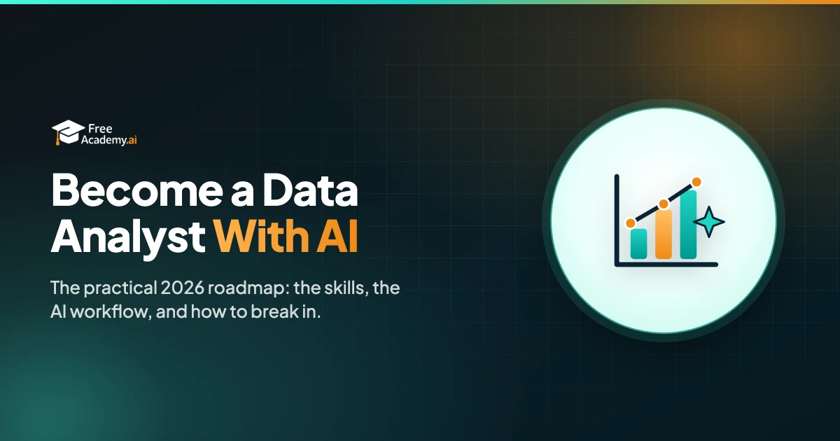How to Become a Data Analyst with AI: The Practical 2026 Roadmap